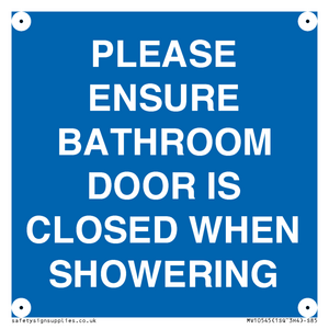 PLEASE ENSURE BATHROOM DOOR IS CLOSED WHEN SHOWERING